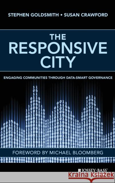 The Responsive City: Engaging Communities Through Data-Smart Governance Goldsmith, Stephen 9781118910900