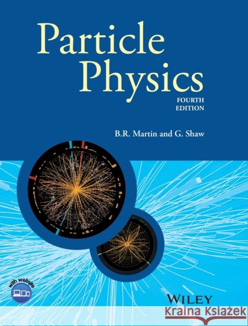 Particle Physics Martin, Brian R.; Shaw, Graham 9781118911907