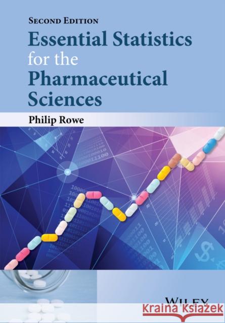 Essential Statistics for the Pharmaceutical Sciences Rowe, Philip 9781118913383 John Wiley & Sons