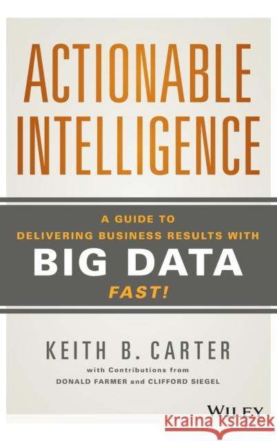 Actionable Intelligence Carter, Keith B. 9781118915233 John Wiley & Sons