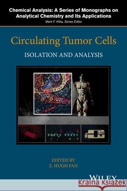 Circulating Tumor Cells: Isolation and Analysis Fan, Z. Hugh 9781118915530 John Wiley & Sons