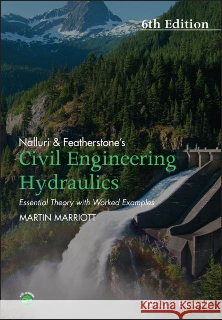 Nalluri and Featherstone's Civil Engineering Hydraulics: Essential Theory with Worked Examples Marriott, Martin 9781118915639