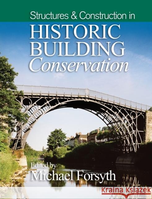 Structures & Construction in Historic Building Conservation Forsyth, Michael 9781118916223 John Wiley and Sons Ltd