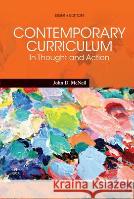 Contemporary Curriculum: In Thought and Action John D. McNeil 9781118916513 John Wiley & Sons