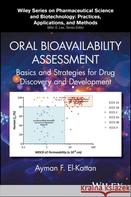 Oral Bioavailability Assessment: Basics and Strategies for Drug Discovery and Development El-Kattan, Ayman F. 9781118916698 John Wiley & Sons