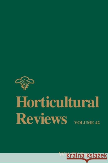 Horticultural Reviews, Volume 42  9781118916797 John Wiley & Sons