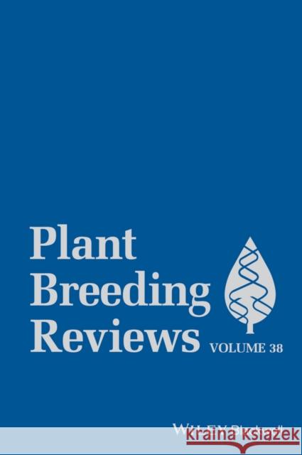 Plant Breeding Reviews, Volume 38 Janick, Jules 9781118916834 John Wiley & Sons