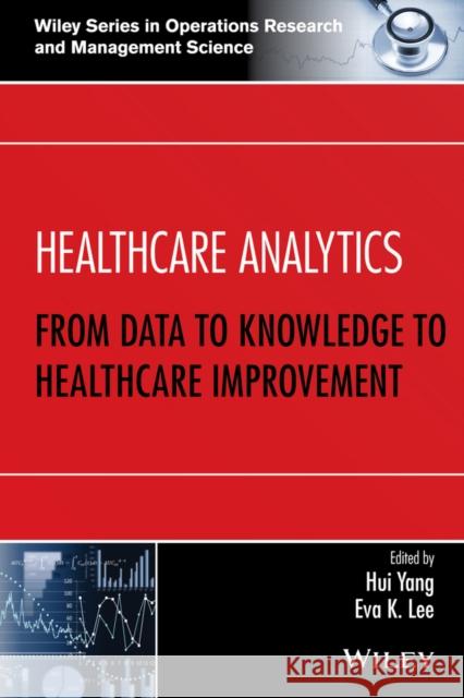 Healthcare Analytics: From Data to Knowledge to Healthcare Improvement  9781118919392 John Wiley & Sons