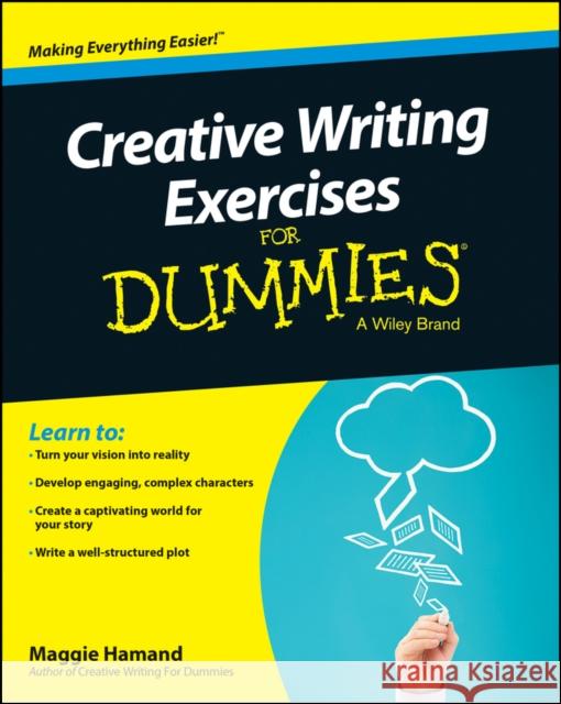 Creative Writing Exercises For Dummies Maggie Hamand 9781118921050 John Wiley & Sons Inc