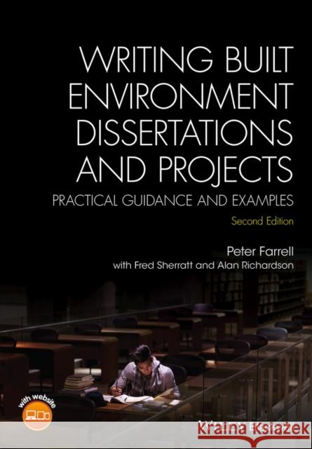 Writing Built Environment Dissertations and Projects: Practical Guidance and Examples Farrell, Peter 9781118921920