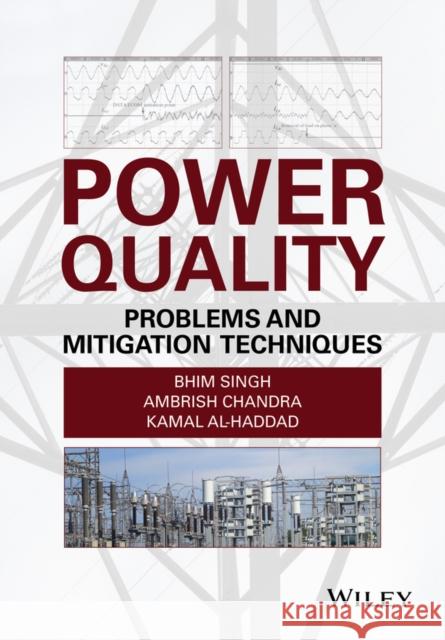 Power Quality: Problems and Mitigation Techniques Singh, Bhim 9781118922057