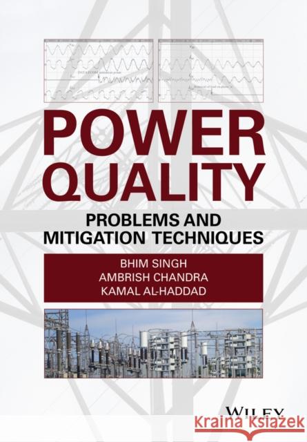 Power Quality: Problems and Mitigation Techniques Singh, Bhim 9781118922057 John Wiley & Sons