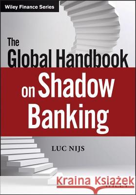 The Global Handbook on Shadow Banking Nijs, Luc L. 9781118922101