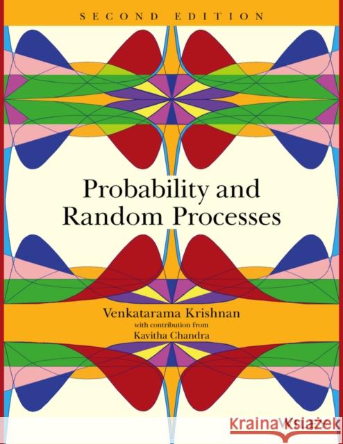 Probability and Random Processes Krishnan, Venkatarama; Chandra, Kavitha 9781118923139 John Wiley & Sons