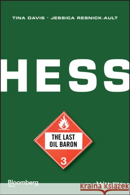 Hess: The Last Oil Baron Resnick–Ault, Jessica; Davis, Tina 9781118923443 John Wiley & Sons