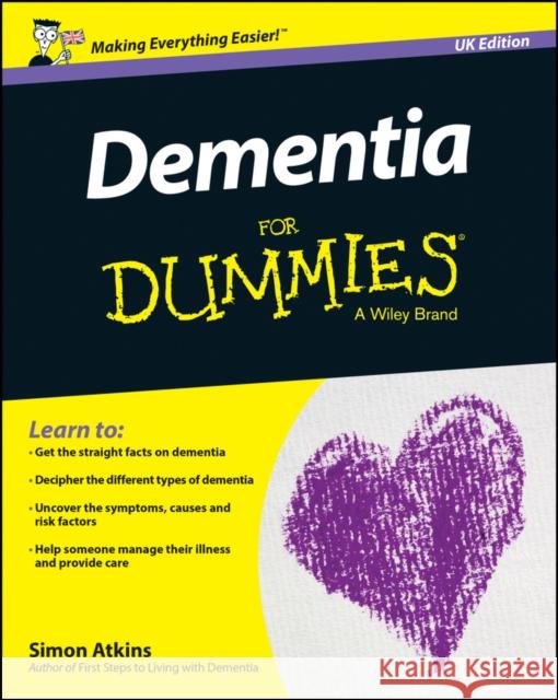 Dementia For Dummies, UK Edition Simon Atkins 9781118924693 John Wiley & Sons Inc