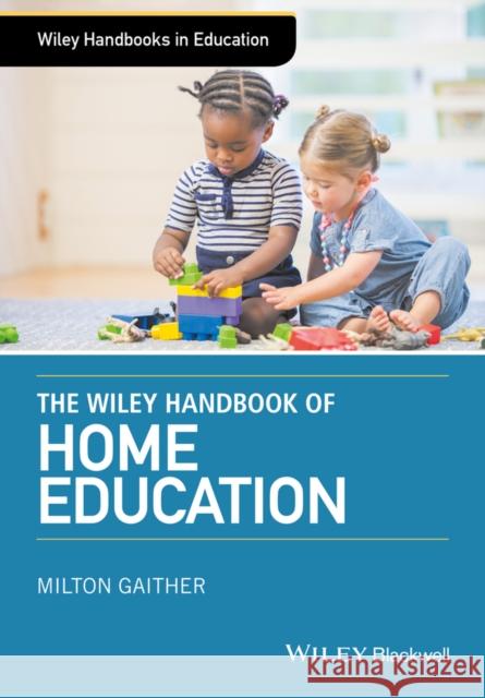 The Wiley Handbook of Home Education Gaither, Milton 9781118926932