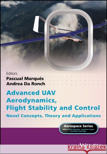 Advanced Uav Aerodynamics, Flight Stability and Control: Novel Concepts, Theory and Applications Marqués, Pascual 9781118928684 John Wiley & Sons