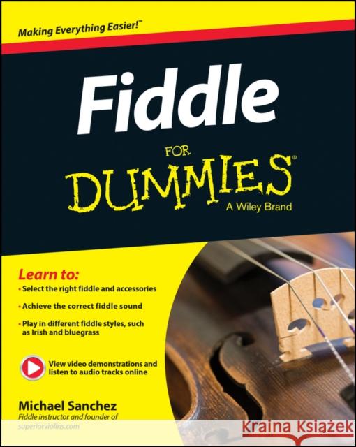 Fiddle for Dummies: Book + Online Video and Audio Instruction Sanchez, Michael John 9781118930229 John Wiley & Sons