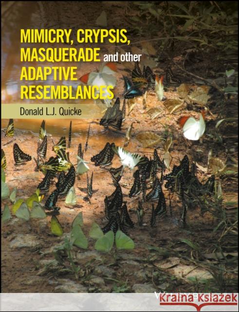 Mimicry, Crypsis, Masquerade and Other Adaptive Resemblances Quicke, Donald L. J. 9781118931530