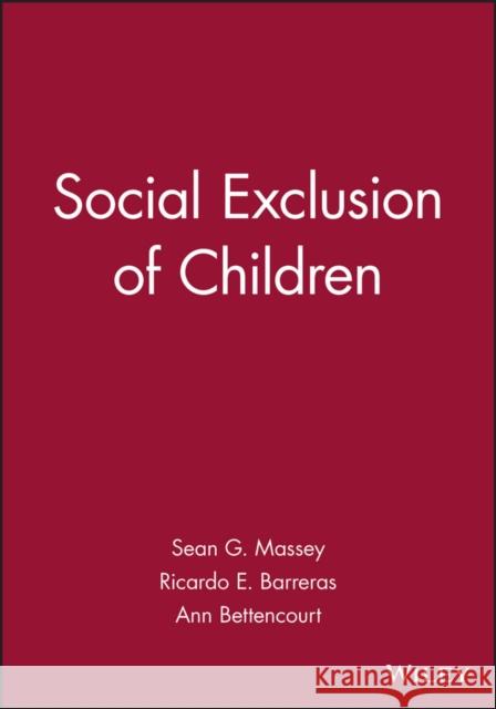 Social Exclusion of Children Massey, Sean G.; Barreras, Ricardo E. 9781118931714 John Wiley & Sons
