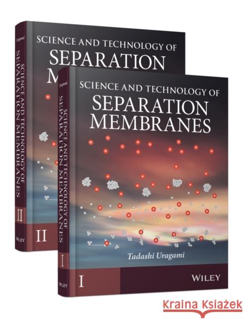 Science and Technology of Separation Membranes Uragami, Tadashi 9781118932544 John Wiley & Sons