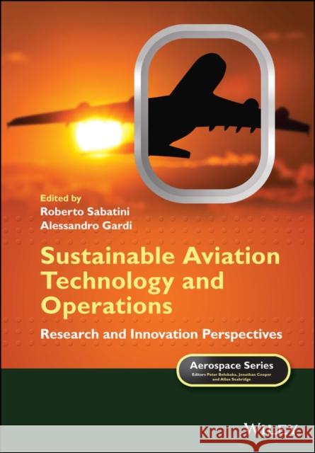 Sustainable Aviation Technology and Operations: Research and Innovation Perspectives Roberto Sabatini 9781118932582 Wiley