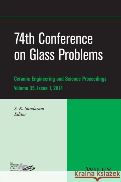 74th Conference on Glass Problems, Volume 35, Issue 1 Sundaram, S. K. 9781118932971 John Wiley & Sons