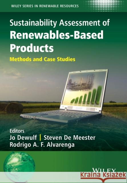 Sustainability Assessment of Renewables-Based Products: Methods and Case Studies Dewulf, Jo; De Meester, Steven; Alvarenga, Rodrigo 9781118933947