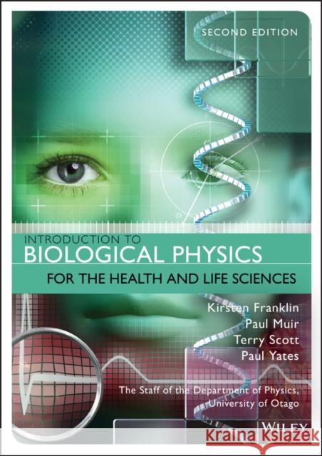 Introduction to Biological Physics for the Health and Life Sciences Kirsten Franklin Paul Muir Terry Scott 9781118934500