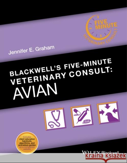 Blackwell's Five-Minute Veterinary Consult: Avian Graham, Jennifer E. 9781118934593