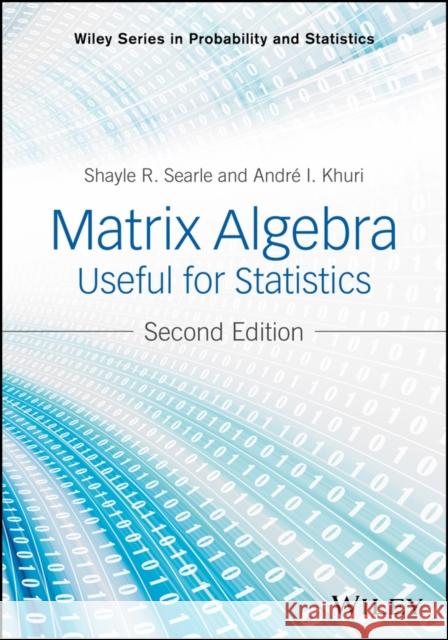 Matrix Algebra Useful for Statistics Khuri, Andre I.; Searle, Shayle R. 9781118935149