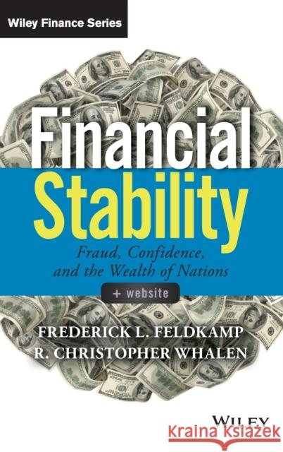 Financial Stability: Fraud, Confidence and the Wealth of Nations Feldkamp, Frederick L. 9781118935798 John Wiley & Sons