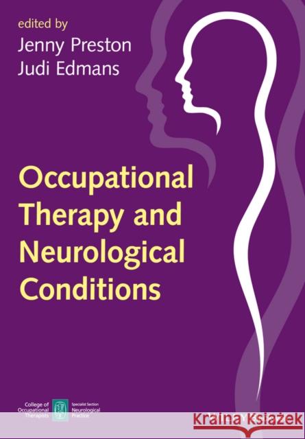 Occupational Therapy and Neurological Conditions Edmans, Judi; Preston, Jenny 9781118936115 John Wiley & Sons