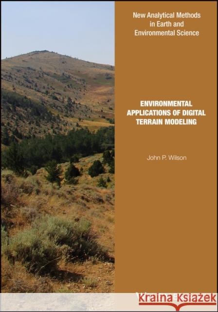 Environmental Applications of Digital Terrain Modeling John P. Wilson 9781118936214 Wiley-Blackwell