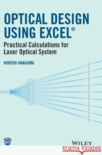 Optical Design Using Excel: Practical Calculations for Laser Optical Systems Nakajima, Hiroshi 9781118939123