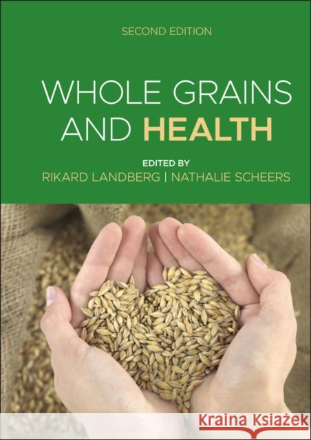 Whole Grains and Health Rikard Landberg Afaf Kamal-Eldin 9781118939437