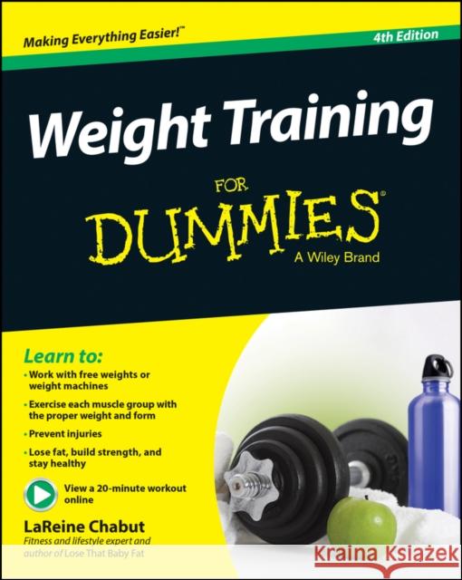 Weight Training For Dummies LaReine Chabut 9781118940747 John Wiley & Sons Inc