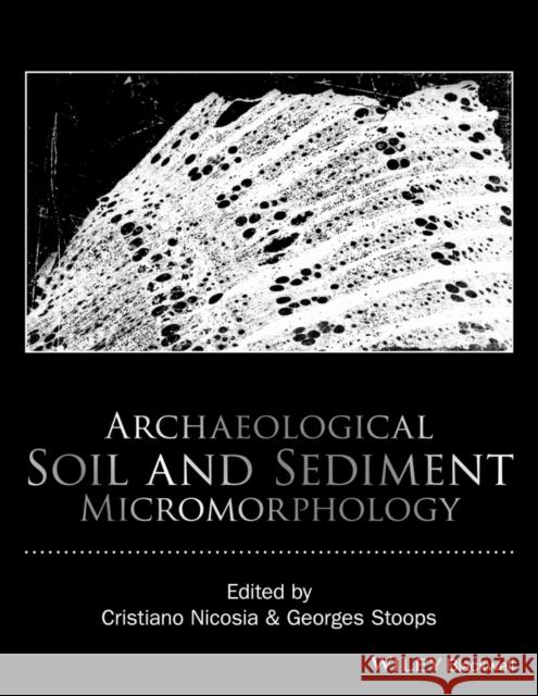 Archaeological Soil and Sediment Micromorphology Nicosia, Cristiano; Stoops, Georges R. 9781118941058