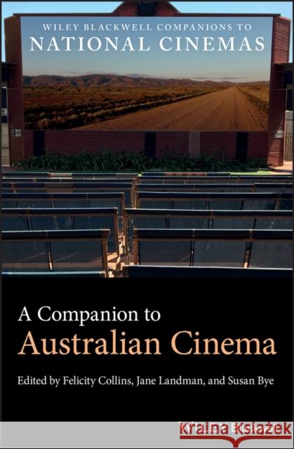 A Companion to Australian Cinema Felicity Collins Jane Landman Susan Bye 9781118942529 Wiley-Blackwell