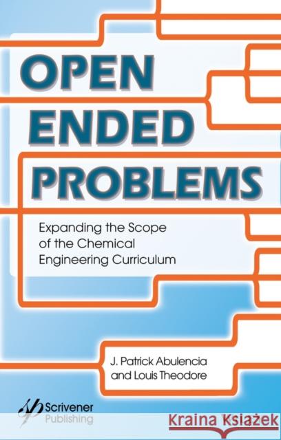 Open-Ended Problems: A Future Chemical Engineering Education Approach Theodore, Louis; Abulencia, James P.; D′Aquino, Rita 9781118946046 John Wiley & Sons