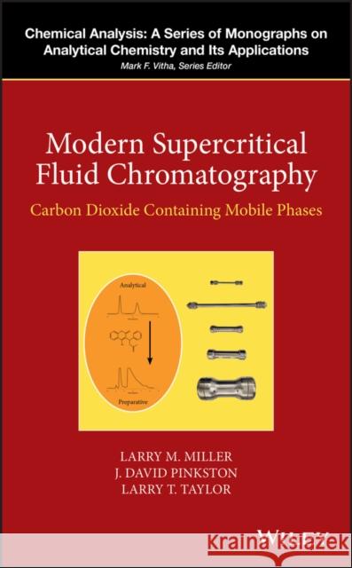 Modern Supercritical Fluid Chromatography: Carbon Dioxide Containing Mobile Phases Miller, Larry M. 9781118948392 Wiley