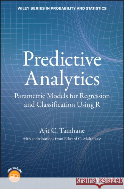 Predictive Analytics: Parametric Models for Regression and Classification Using R Tamhane, Ajit C. 9781118948897 Wiley