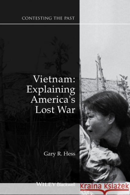 Vietnam: Explaining America's Lost War Gary R. Hess 9781118948996 Wiley-Blackwell