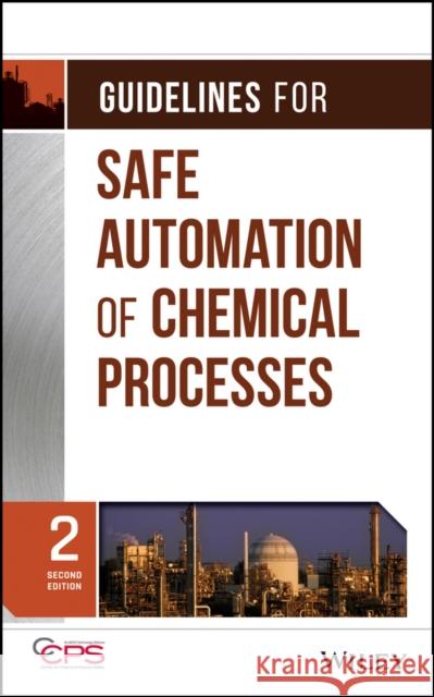 Guidelines for Safe Automation of Chemical Processes CCPS,  9781118949498