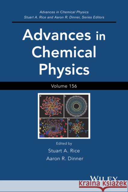 Advances in Chemical Physics, Volume 156 Rice, Stuart A. 9781118949696