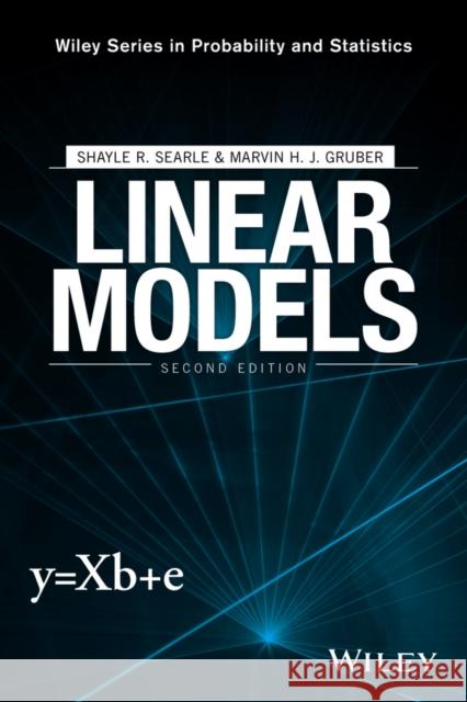 Linear Models Marvin H. J. Gruber Shayle R. Searle 9781118952832