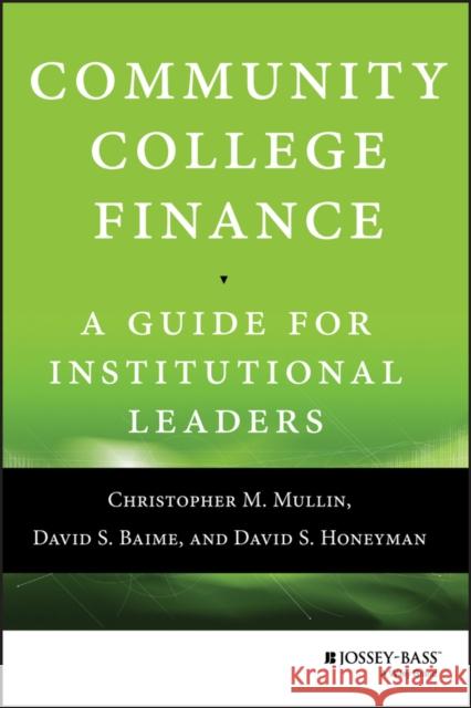 Community College Finance: A Guide for Institutional Leaders Mullin, Christopher M.; Baime, David S.; Honeyman, David S. 9781118954911 John Wiley & Sons