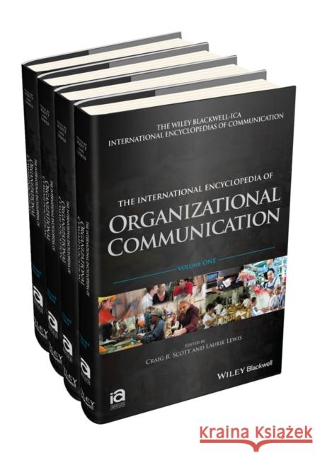 The International Encyclopedia of Organizational Communication Scott, Craig 9781118955604