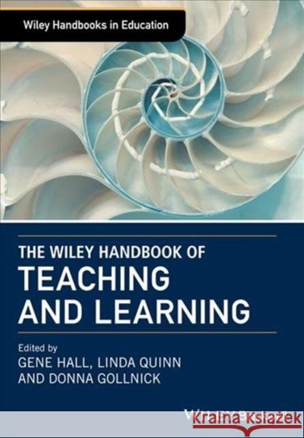 The Wiley Handbook of Teaching and Learning Gene Hall Linda Quinn Donna Gollnick 9781118955871 Wiley-Blackwell